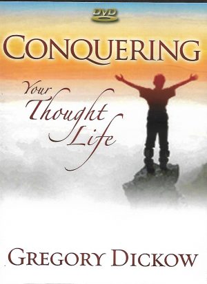 Conquering Your Thought Life By Gregory Dickow DVD